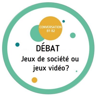 Fatal débat FLE B1 B2 | jeux de société ou jeux vidéo ?
