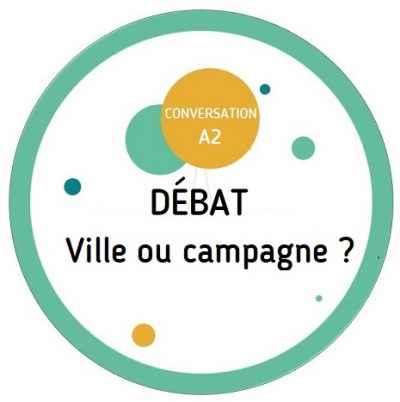 Fatal débat FLE A2 | vivre à la ville ou à la campagne ?