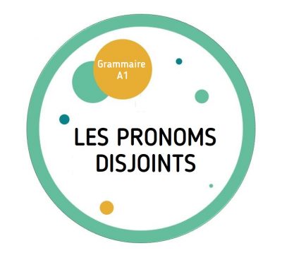 Grammaire FLE A1 | Les pronoms disjoints
