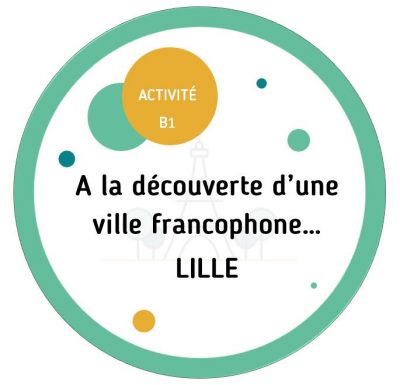 Activité FLE B1 | À la découverte d'une ville francophone... Lille !