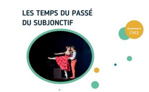 Les temps du passé du subjonctif